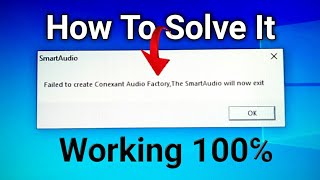 Failed to create Conexant Audio Factory The SmartAudio will not exit Solved Easily Work 100 [upl. by Dennet]