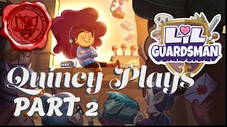 Lil Guardsman Playthrough  Episode 2  Quincy Plays [upl. by Pegma784]