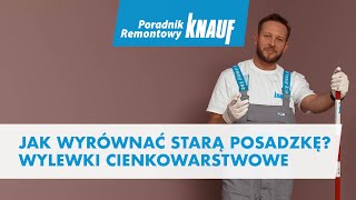 Jak wyrównać starą posadzkę Wylewki cienkowarstwowe Poradnik Remontowy Knauf [upl. by Lepley]