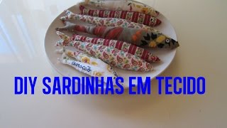 DIY SARDINHAS EM TECIDO [upl. by Carleton]