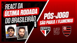 LIVE  REACT ÚLTIMA RODADA BRASILEIRÃO  PÓS JOGO SÃO PAULO X FLAMENGO [upl. by Ahseyi542]