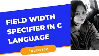 Field width specifier in C [upl. by Rob]