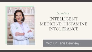 Dr Hoffman  Intelligent Medicine Histamine Intolerance [upl. by Pradeep]