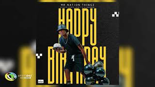 Mr Nation Thingz  Happy Birthday Feat Augusto Mawts King P and Dj Nnandos Official Audio [upl. by Claud]