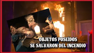 LOS OBJETOS POSEÍDOS QUE SOBREVIVIERON AL INCENDIO ESTÁN AQUÍ CON NOSOTROS [upl. by Ammann]