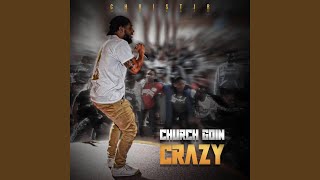 Church Goin Crazy [upl. by Sheldon]