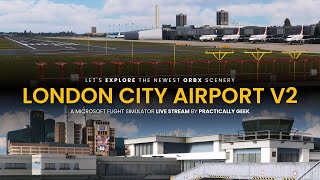 Exploring London City Airport v2  Orbx Simulations  Microsoft Flight Simulator LIVE Stream [upl. by Estis93]