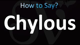 How to Pronounce Chylous correctly [upl. by Mroz]