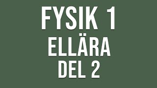 Fysik 1  Ellära del 2 av 4 [upl. by Yrram171]