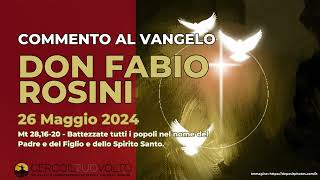 don Fabio Rosini  Commento al Vangelo di domenica 26 Maggio 2024 [upl. by Bondy]