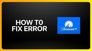 How To Fix Paramount Plus Error Tutorial [upl. by Dragon]