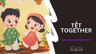 Tết Together Vietnamese New Year Story Read Aloud in English [upl. by Hagen]