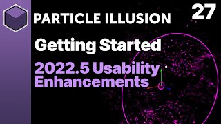 Particle Illusion  20225 Usability Enhancements Getting Started [upl. by Haneen]