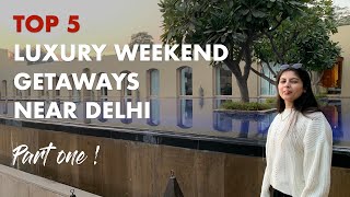 TOP 5 Hotels amp Resorts within 2 hours drive from Delhi  For Weekend Getaways  Destination Events [upl. by Lesley]