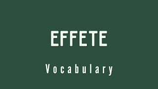 What is the meaning of Effete [upl. by Riva939]