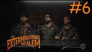 Exterminadores do Além A Série  Episódio 6 [upl. by Odranreb233]