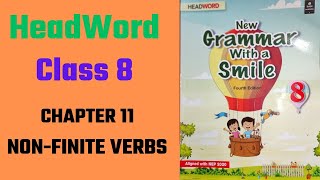 Chapter 11  Non finite Verbs  Head word  New grammar with a smile  Class 8 English [upl. by Wobniar618]