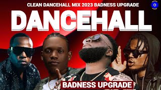 Clean Dancehall Mix 2023 BADNESS UPGRADE Chronic LawTeejay Masicka Valiant Pablo Yg [upl. by Theo935]