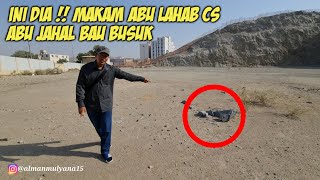 FAKTA  MAKAM ABU LAHAB CS ABU JAHAL BAU BANGKAI [upl. by Naggem259]