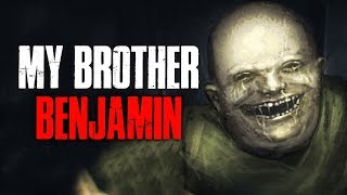 quotMy Brother Benjaminquot Creepypasta [upl. by Annoyi571]