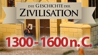 Die Geschichte unserer Zivilisation 1300  1600 Spätes Mittelalter und Frühe Neuzeit [upl. by Natividad]