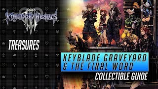 Kingdom Hearts 3  The Keyblade Graveyard amp The Final World Collectible Guide  All Treasures [upl. by Cornel]