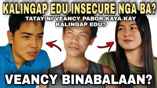 KALINGAP EDU INSECURE NGA BA TATAY NI VEANCY PABOR BA VEANCY BINABALAAN KALINGAP RAB LATEST VLOG [upl. by Duleba45]