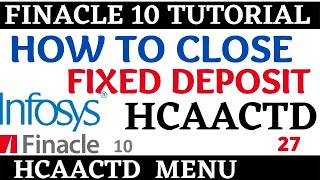 Finacle 10 Tutorial  HCAACTD  How to close FD in finacle 10  Learn and gain [upl. by Onibag]