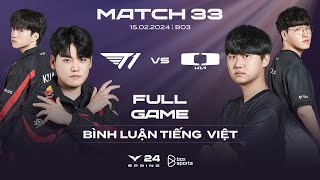 T1 vs DK  Full Game 1 2  Bình Luận Tiếng Việt  LCK Mùa Xuân 2024 [upl. by Bible273]