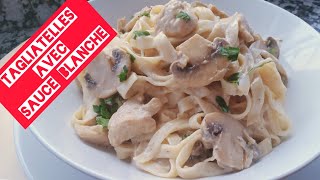 tagliatelles au poulet et champignons a la sauce blanche مكرونة بالصلصة البيضاء مع الفطر و الدجاج [upl. by Enorej]