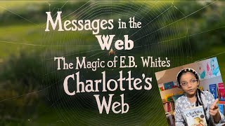 Messages in the Web The Magic of EB White’s Charlotte’s Web [upl. by Alexei828]