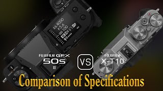 Fujifilm GFX 50s II vs Fujifilm XT10 A Comparison of Specifications [upl. by Salamanca278]