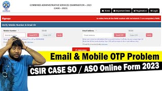 Email amp Mobile OTP Error in CSIR CASE Section Officer SO ASO Online Form 2023  Email OTP Problem [upl. by Comethuauc695]