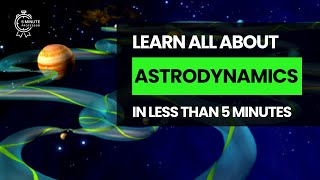 Learn all about Astrodynamics in LESS THAN 5 minutes  Space [upl. by Jasmina854]