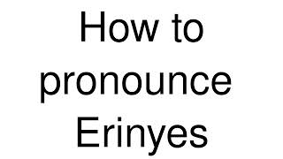 How to Pronounce correctly Erinyes [upl. by Siurad]