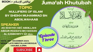 Nullifiers Of Islam 3 By AsSheikh Abū Abdillahi AbdurRozzaq Bn Hassan AlEjigbowiyy [upl. by Yngiram]