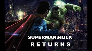 SupermanHulkReturns quotMoviequot 60mins Re upload from 2021 with Cliffhanger Ending [upl. by Gordan142]