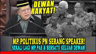 MP POLITIKUS PN SERANG SPEAKER SEKALI LAGI MP PAS amp BERSATU KELUAR DEWAN [upl. by Eseyt]