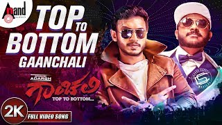 Top To Bottom  Gaanchali  New 2K Video Song 2018  Adarsh  Prakruthi  Chandan Shetty [upl. by Carley688]