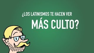 ¿Los latinismos te hacen ver más culto [upl. by Mini]