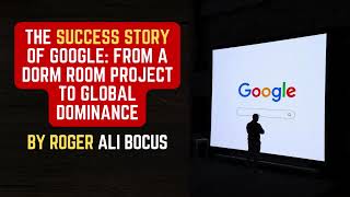 quotThe Success Story of Googlequot [upl. by Norat]