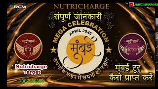 Aprail 2025  Mumbai Tour  Nutricharge Target  संपूर्ण जानकारी rcm [upl. by Kosiur]