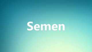 Semen  Medical Meaning and Pronunciation [upl. by Ludlow212]