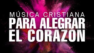 Música CRISTIANA Para ALEGRAR El Corazón  Alabanzas De JÚBILO [upl. by Anelyak627]