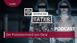 Aufgeklärt mit Camembert und Cola Der Polizistenmord von Gera  Podcast Die Spur der Täter  MDR [upl. by Nakhsa]