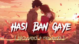 Hasi Ban Gaye  slowed reverb   Bollywood lofi songs  KSLofi15 [upl. by Aranat229]