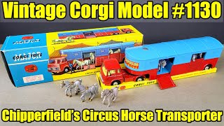 Vintage Corgi  Model 1130  CHIPPERFIELDS CIRCUS  Horse Transporter  Unboxed  Cleaned [upl. by Dustan209]