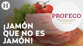 ¡No los comas Profeco revela cuál es el peor jamón que puedes comprar en México [upl. by Rafaelita]