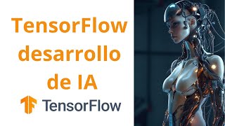 TensorFlow para desarrollo de IA [upl. by Ailed315]