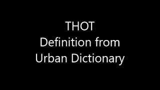 Thot Definition from Urban Dictionary [upl. by Eissen]